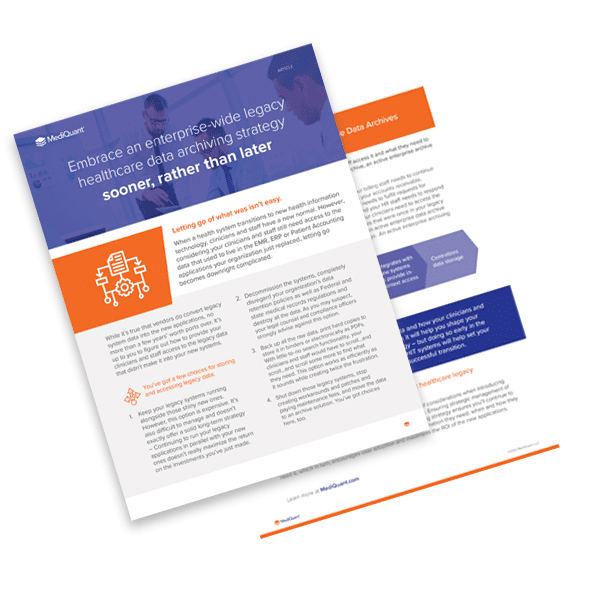 Embrace an Enterprise-Wide Legacy Healthcare Data Archiving Strategy Sooner, Rather than Later.