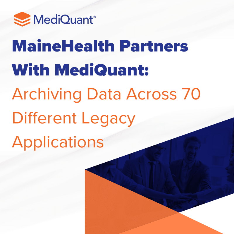 MaineHealth Partners With MediQuant to Archive Data Across 70 Different Legacy Applications