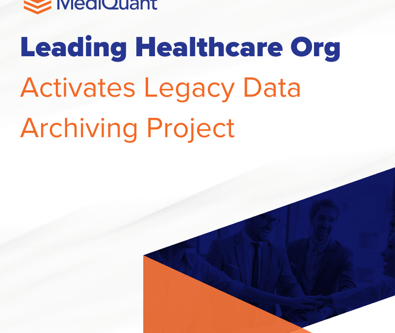 Leading Healthcare Organization Entrusts MediQuant With Legacy Data Archiving Project