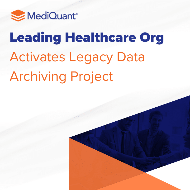 Leading Healthcare Organization Entrusts MediQuant With Legacy Data Archiving Project
