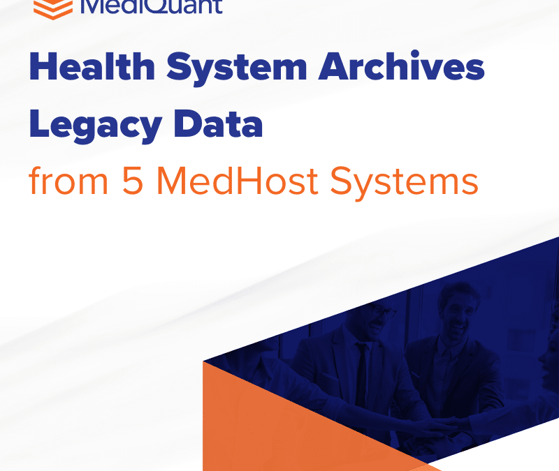 MediQuant archives legacy data from 5 MedHost® systems and orchestrates simultaneous DataArk® go-lives to meet large health system’s aggressive deadline