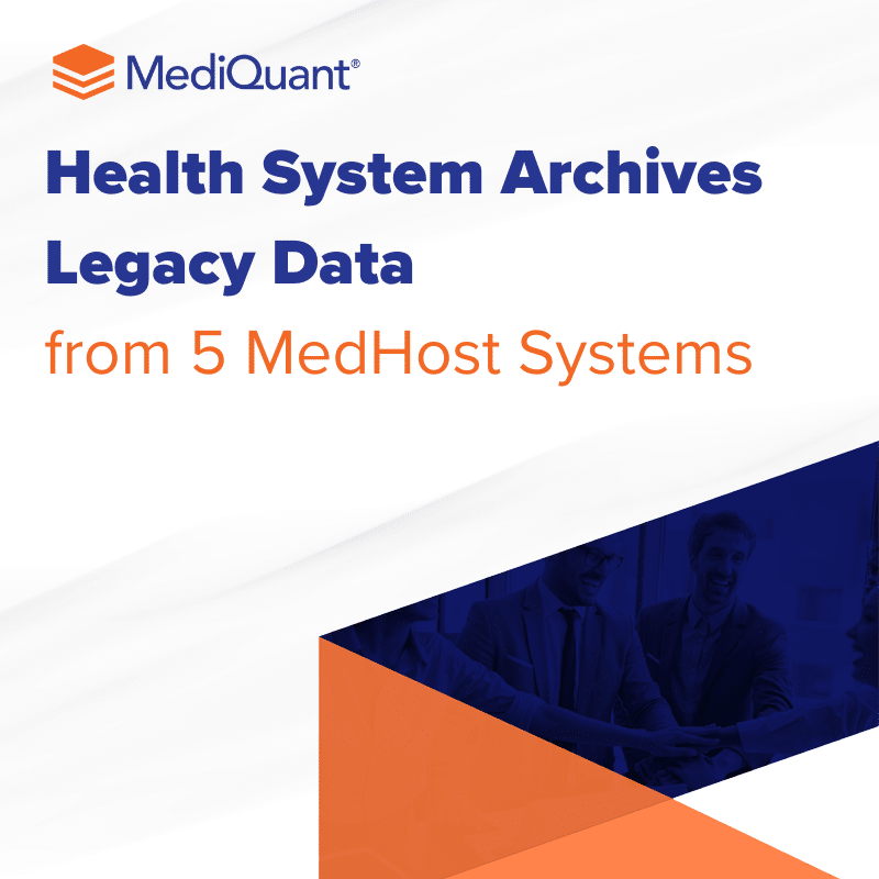 MediQuant archives legacy data from 5 MedHost® systems and orchestrates simultaneous DataArk® go-lives to meet large health system’s aggressive deadline