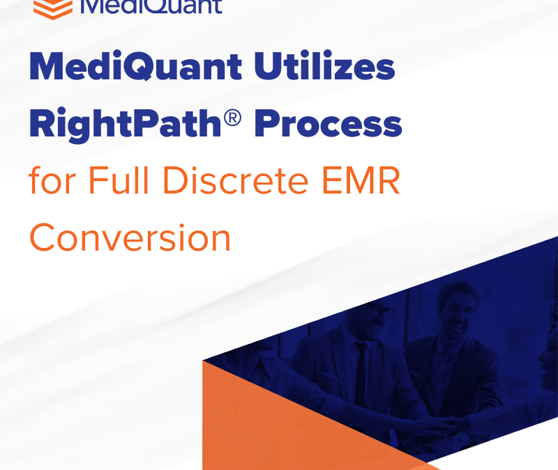 MediQuant Utilizes RightPath® Process for Full Discrete EMR Conversion