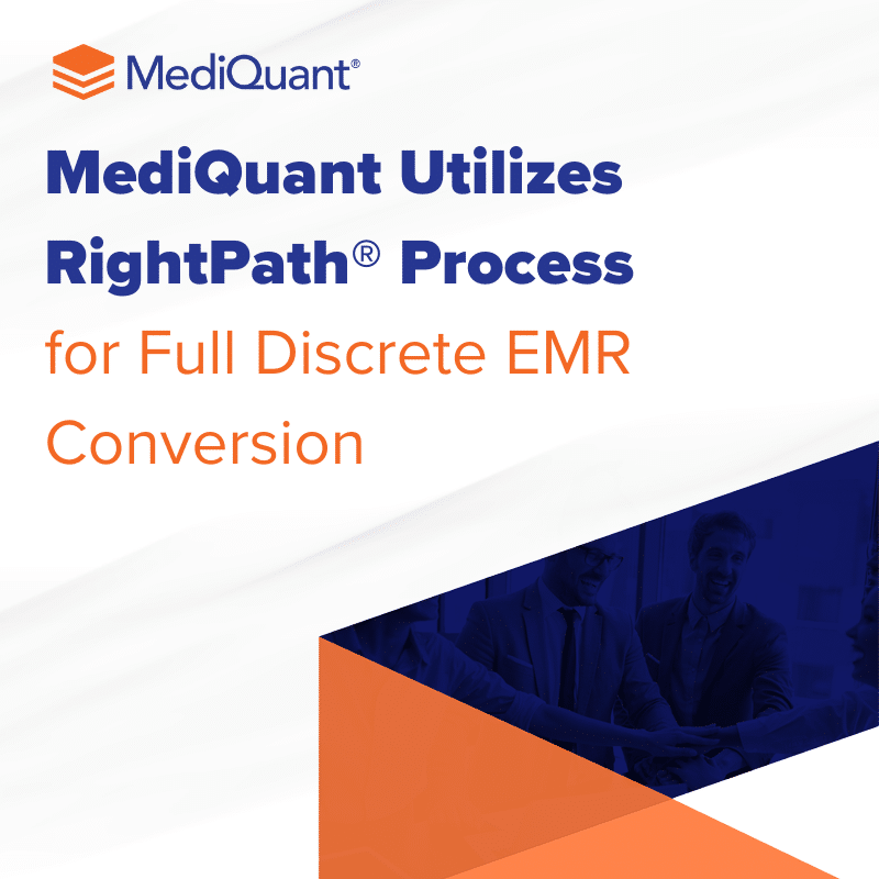 MediQuant Utilizes RightPath® Process for Full Discrete EMR Conversion